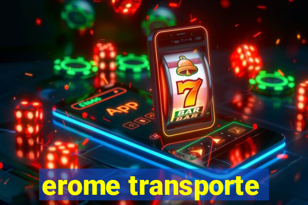 erome transporte